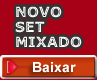 Clique para Baixar Set Mixado